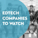 7 Edtech Companies Supporting Student Success